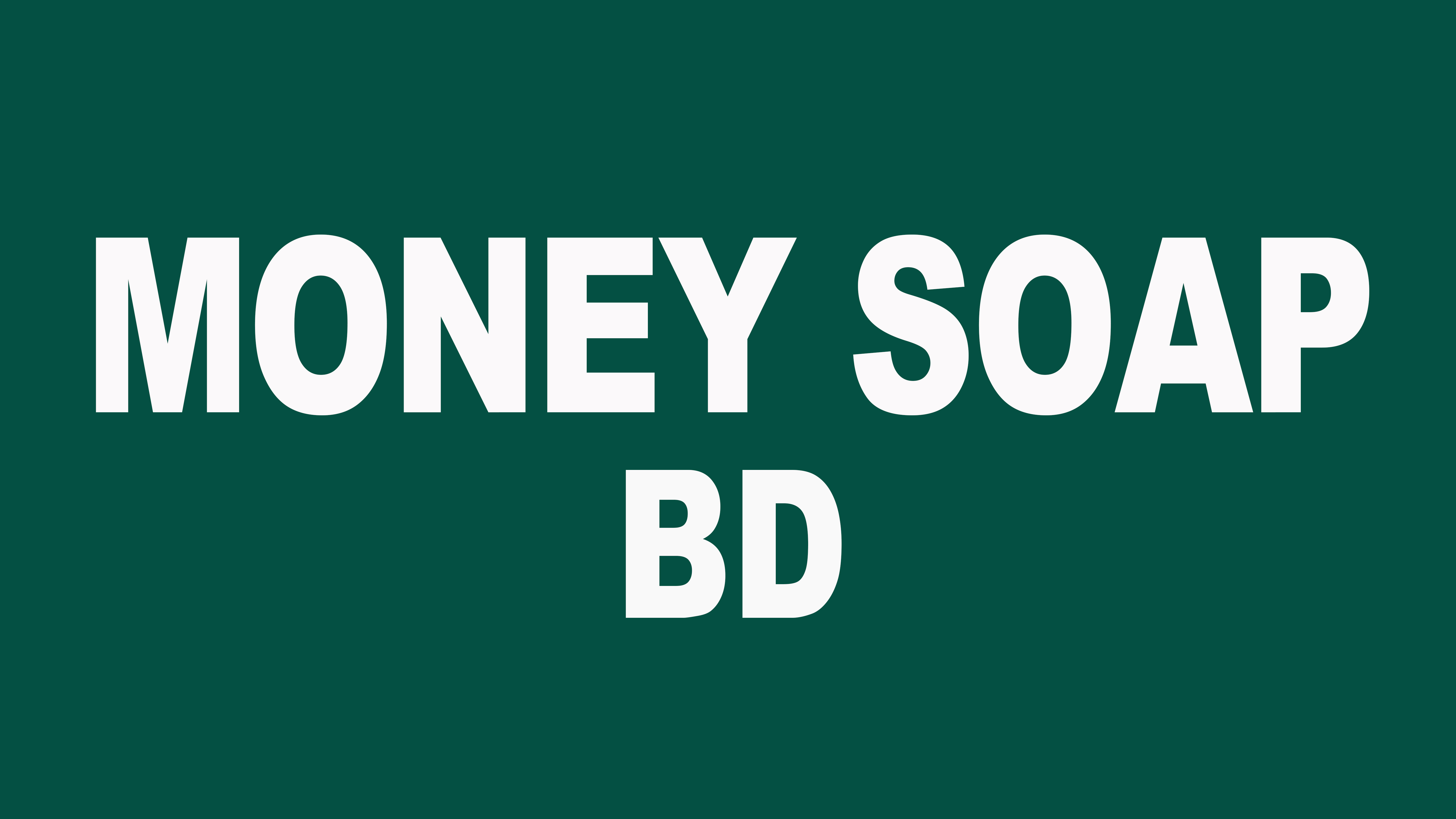 Money Soap BD